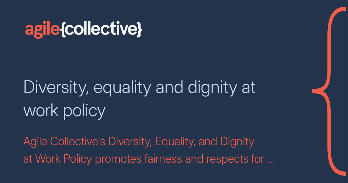 Diversity, equality and dignity at work policy | Agile Collective Staff ...